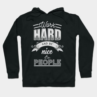 Work hard and be nice to people Hoodie